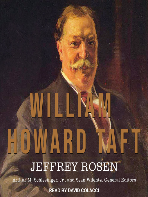 Title details for William Howard Taft by Jeffrey Rosen - Available